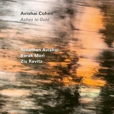Avishai Cohen: Ashes to Gold Avishai Cohen: Ashes to Gold