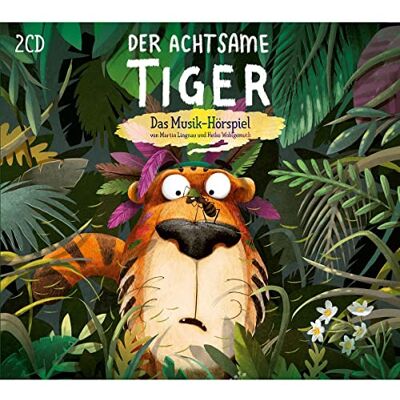 Der Achtsame Tiger das Musik-Hörspiel Der Achtsame Tiger das Musik-Hörspiel