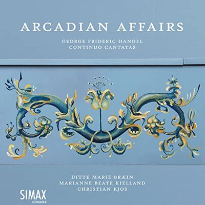 Arcadian Affairs Georg Friedrich Handel: Continuo Cantatas Arcadian Affairs Georg Friedrich Handel: Continuo Cantatas