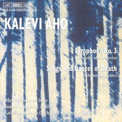 Aho Symphony No 3, Mussorgsky Songs and Dances of Dearh Aho Symphony No 3, Mussorgsky Songs and Dances of Dearh