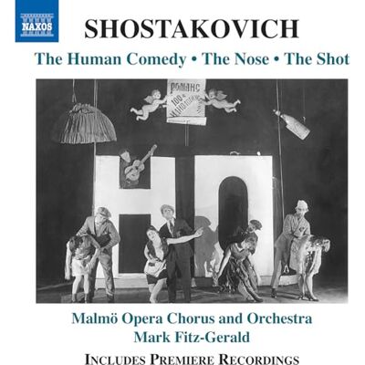 Dmitry Shostakovich: The Human Comedy; The Nose; The Shot Dmitry Shostakovich: The Human Comedy; The Nose; The Shot