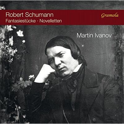 Robert Schumann: Fantasiestücke, Novelletten Robert Schumann: Fantasiestücke, Novelletten
