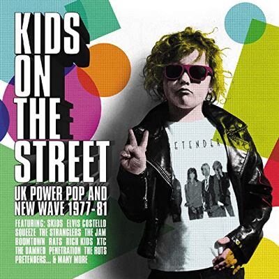Kids On The Street UK Power Pop and New Wave 1977-1981 Kids On The Street UK Power Pop and New Wave 1977-1981