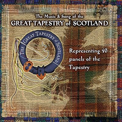 The Music And Songs Of The Great Tapestry Of Scotland The Music And Songs Of The Great Tapestry Of Scotland