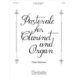 Peter Mathews Pastorale for Clarinet and Organ. Peter Mathews Pastorale for Clarinet and Organ.