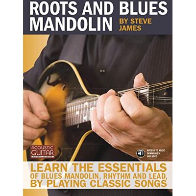 Steve James Roots and Blues Mandolin: Learn the Essentials of Blues Mandolin Rhythm & Lead By Playing Classic Songs (Acoustic Guitar Private Lessons) Steve James Roots and Blues Mandolin: Learn the Essentials of Blues Mandolin Rhythm & Lead By Playing Classic Songs (Acoustic Guitar Private Lessons)