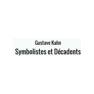Kahn, Gustave Symbolistes et Décadents Kahn, Gustave Symbolistes et Décadents