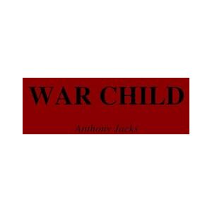 Jacks, Mr. Anthony War Child: Adverse Childhood Experiences, Combat Trauma, and the Search for Peace. Jacks, Mr. Anthony War Child: Adverse Childhood Experiences, Combat Trauma, and the Search for Peace.