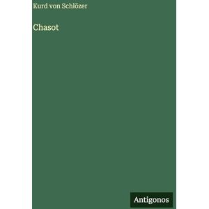 Schlözer, Kurd Von Chasot Schlözer, Kurd Von Chasot