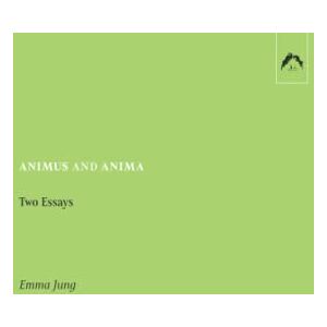 Jung, Emma Animus and Anima: Two Essays Jung, Emma Animus and Anima: Two Essays