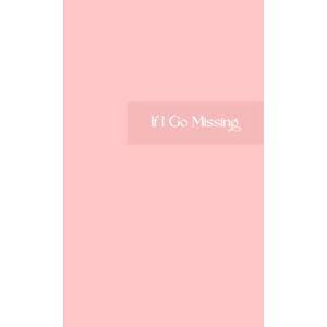 Press, Two Moons If I Go Missing Notebook:: A Self- Protection Journal That Can Save Your Life, Perfect for True Crime Fans Pink Version Press, Two Moons If I Go Missing Notebook:: A Self- Protection Journal That Can Save Your Life, Perfect for True Crime Fans Pink Version