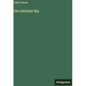 Verne, Jules Die Gebrüder Kip Verne, Jules Die Gebrüder Kip