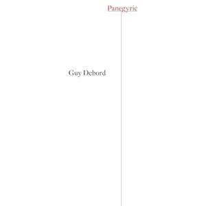 Debord, Guy Panegyric: 1&2: Volumes 1 & 2 (Radical Thinkers Set 04) Debord, Guy Panegyric: 1&2: Volumes 1 & 2 (Radical Thinkers Set 04)