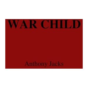 Jacks, Mr. Anthony War Child: Adverse Childhood Experiences, Combat Trauma, and the Search for Peace. Jacks, Mr. Anthony War Child: Adverse Childhood Experiences, Combat Trauma, and the Search for Peace.