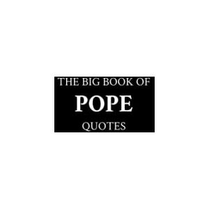 M.K. The Big Book of Pope Quotes M.K. The Big Book of Pope Quotes