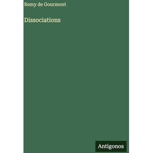 Gourmont, Remy De Dissociations Gourmont, Remy De Dissociations