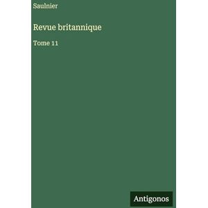 Saulnier Revue britannique: Tome 11 Saulnier Revue britannique: Tome 11