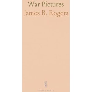 James B., Rogers War Pictures: Experiences and Observations of a Chaplain in the U. S. Army, in the War of the Southern Rebellion James B., Rogers War Pictures: Experiences and Observations of a Chaplain in the U. S. Army, in the War of the Southern Rebellion