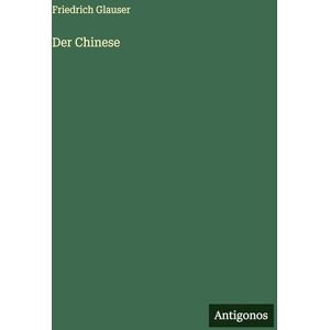 Glauser, Friedrich Der Chinese Glauser, Friedrich Der Chinese