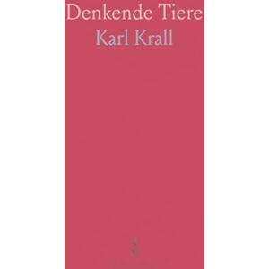 Karl, Krall Denkende Tiere: Beiträge zur Tierseelenkunde auf Grund Eigener Versuche; Der Kluge Haus und Meine Pferde Muhamed und Zarif Karl, Krall Denkende Tiere: Beiträge zur Tierseelenkunde auf Grund Eigener Versuche; Der Kluge Haus und Meine Pferde Muhamed und Zarif