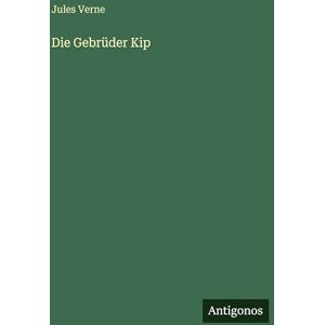 Verne, Jules Die Gebrüder Kip Verne, Jules Die Gebrüder Kip