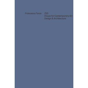 Strauven, Christoph Grafe Carlo Menon Iwan Francesca Torzo Z33 House for Contemporary Art, Design and Architecture Strauven, Christoph Grafe Carlo Menon Iwan Francesca Torzo Z33 House for Contemporary Art, Design and Architecture