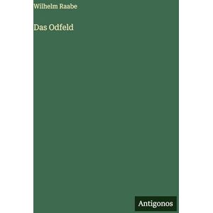 Raabe, Wilhelm Das Odfeld Raabe, Wilhelm Das Odfeld
