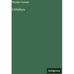 Fontane, Theodor L'Adultera Fontane, Theodor L'Adultera