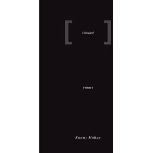 Mahay, Sunny untitled: Unbecoming Into That Which Always Was: 1 Mahay, Sunny untitled: Unbecoming Into That Which Always Was: 1