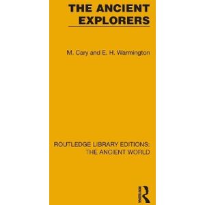 Cary, M. The Ancient Explorers (Routledge Library Editions: The Ancient World) Cary, M. The Ancient Explorers (Routledge Library Editions: The Ancient World)