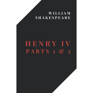 Shakespeare, William Henry IV, Parts 1 & 2 Shakespeare, William Henry IV, Parts 1 & 2