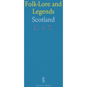 C. J., T. Folk-Lore and Legends: Scotland C. J., T. Folk-Lore and Legends: Scotland
