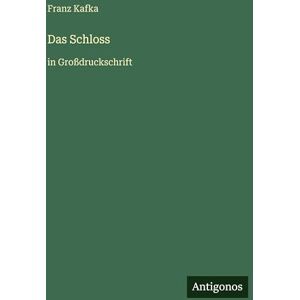 Kafka, Franz Das Schloss: in Großdruckschrift Kafka, Franz Das Schloss: in Großdruckschrift
