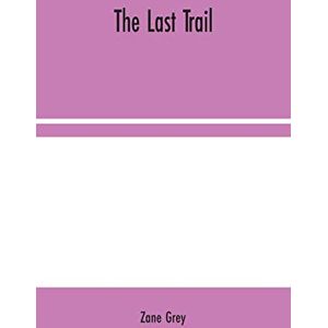 Grey, Zane The Last Trail Grey, Zane The Last Trail