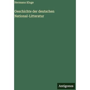 Kluge, Hermann Geschichte der deutschen National-Litteratur Kluge, Hermann Geschichte der deutschen National-Litteratur