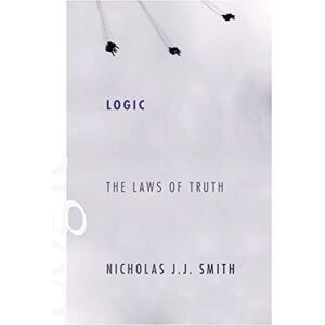 Smith, Nicholas J.j. Logic: The Laws of Truth Smith, Nicholas J.j. Logic: The Laws of Truth