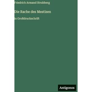 Strubberg, Friedrich Armand Die Rache des Mestizen: in Großdruckschrift Strubberg, Friedrich Armand Die Rache des Mestizen: in Großdruckschrift