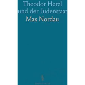 Max, Nordau Theodor Herzl und der Judenstaat Max, Nordau Theodor Herzl und der Judenstaat