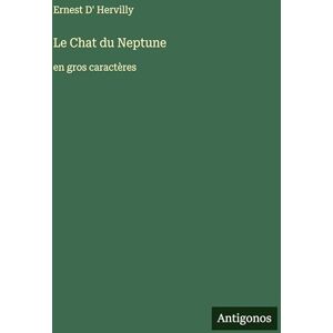 D' Hervilly, Ernest Le Chat du Neptune: en gros caractères D' Hervilly, Ernest Le Chat du Neptune: en gros caractères