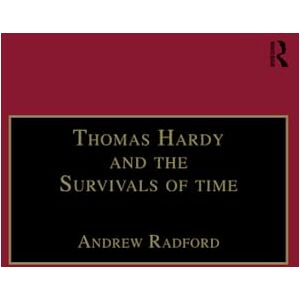 Radford, Andrew Thomas Hardy and the Survivals of Time (The Nineteenth Century Series) Radford, Andrew Thomas Hardy and the Survivals of Time (The Nineteenth Century Series)