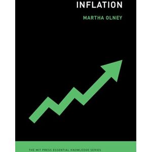 Olney, Martha Inflation (MIT Press Essential Knowledge) Olney, Martha Inflation (MIT Press Essential Knowledge)