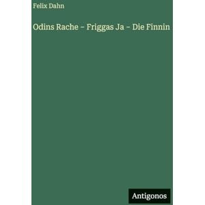 Dahn, Felix Odins Rache Friggas Ja Die Finnin Dahn, Felix Odins Rache Friggas Ja Die Finnin