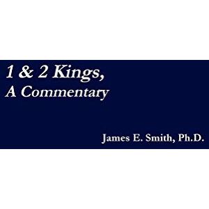 Smith, Ph.D. James E. 1 & 2 Kings, a Commentary Smith, Ph.D. James E. 1 & 2 Kings, a Commentary