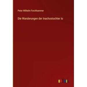 Forchhammer, Peter Wilhelm Die Wanderungen der Inachostochter Io Forchhammer, Peter Wilhelm Die Wanderungen der Inachostochter Io
