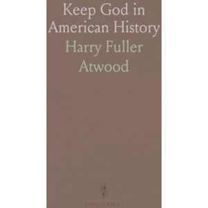 Harry Fuller, Atwood Keep God in American History Harry Fuller, Atwood Keep God in American History