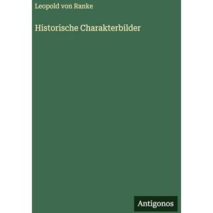Ranke, Leopold Von Historische Charakterbilder Ranke, Leopold Von Historische Charakterbilder