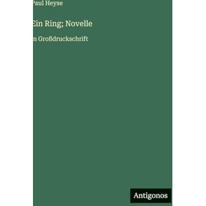 Heyse, Paul Ein Ring; Novelle: in Großdruckschrift Heyse, Paul Ein Ring; Novelle: in Großdruckschrift