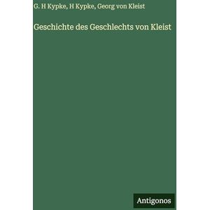 Kypke, G H Geschichte des Geschlechts von Kleist Kypke, G H Geschichte des Geschlechts von Kleist