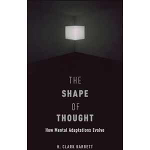 Barrett, H. Clark The Shape of Thought: How Mental Adaptations Evolve (Evolution And Cognition Series) Barrett, H. Clark The Shape of Thought: How Mental Adaptations Evolve (Evolution And Cognition Series)