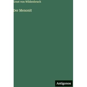 Wildenbruch, Ernst Von Der Menonit Wildenbruch, Ernst Von Der Menonit